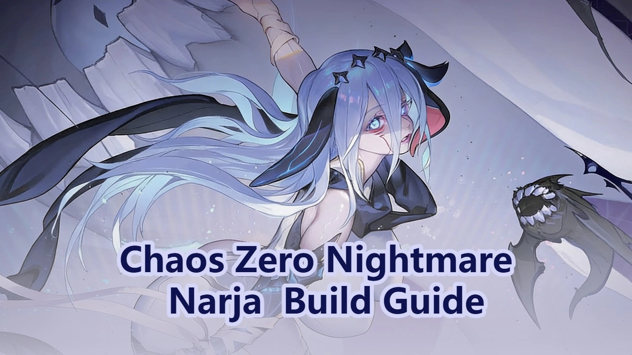 Chaos Zero Nightmare - Narja Best Build Guide