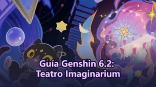 Guía del Teatro Imaginarium de la Versión 6.2 de Genshin Impact