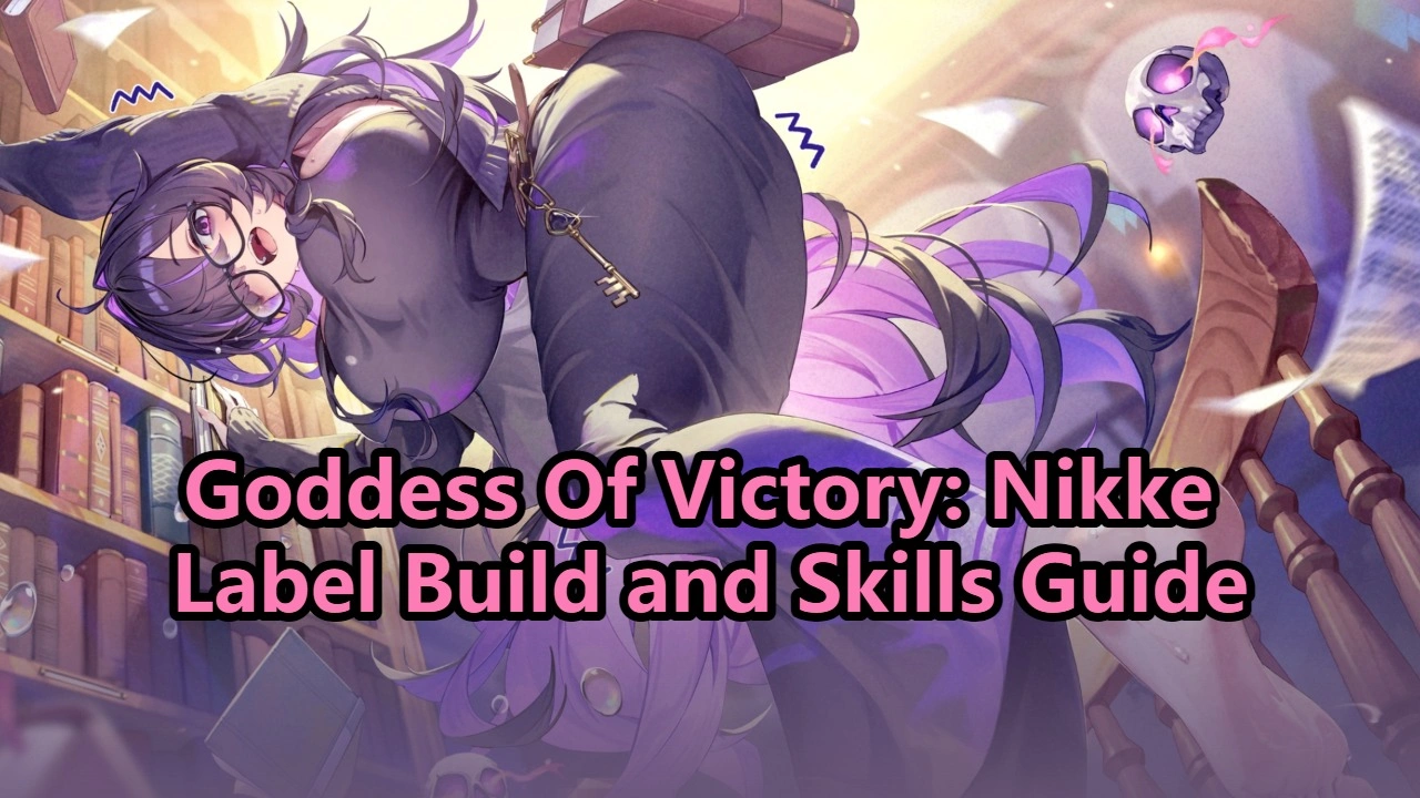 Goddess Of Victory: Nikke Label Build and Skills Guide - Pulling Teams ...