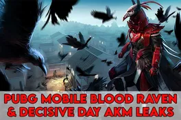 PUBG Mobile Decisive Day AKM & Blood Raven X-Suit Leaks! Are They Really Returning?