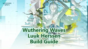 Wuthering Waves Luuk Herssen Build Guide: Weapons, Echoes & Teams