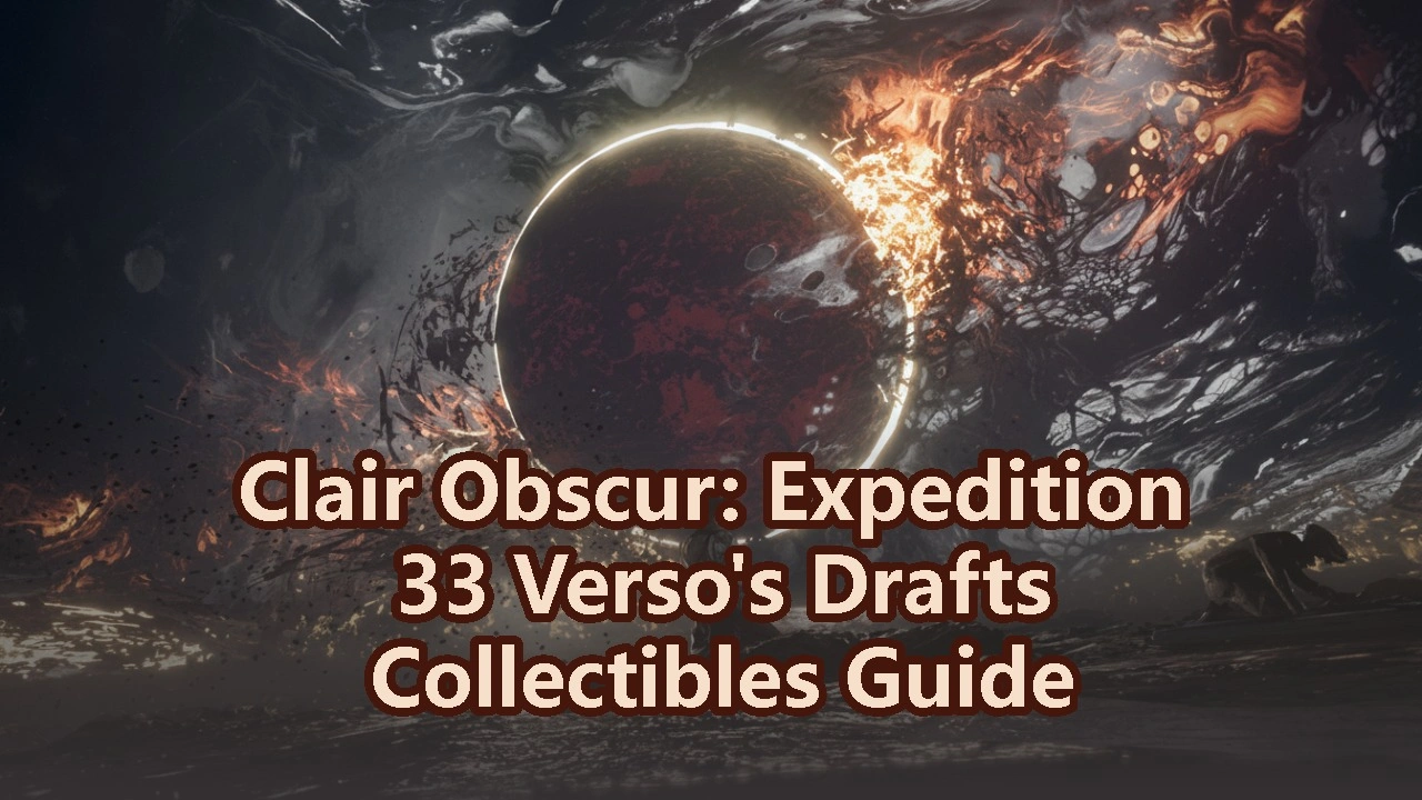 Clair Obscur: Expedition 33 - Verso's Drafts 100% Collectibles Guide