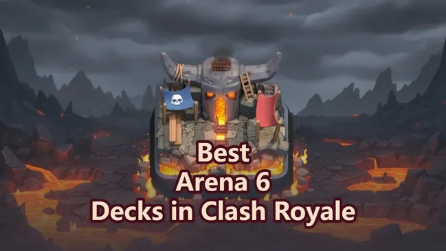 Best Decks to Push Arena 6 in Clash Royale