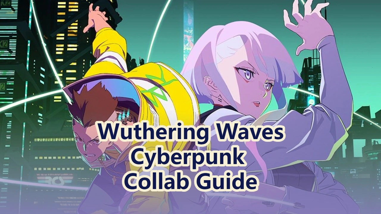 Wuthering Waves x Cyberpunk Collab Guide