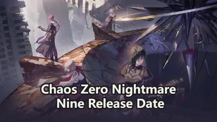 Chaos Zero Nightmare Nine Release Date and Full Walkthrough Guide
