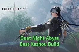 Duet Night Abyss Kezhou Build: Best Introns, Demon Wedges, and Weapon Combos