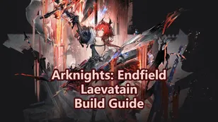 Laevatain Build Guide: Weapons, Gear Sets & Teams | Arknights: Endfield