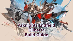 Gilberta Best Build: Weapons, Gear Sets & Teams | Arknights: Endfield