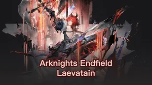 Guide de construction de Laevatain : Armes, ensembles d'équipement et équipes | Arknights: Endfield