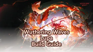 Wuthering Waves Lupa Build Guide: Weapons, Echoes and Teams!