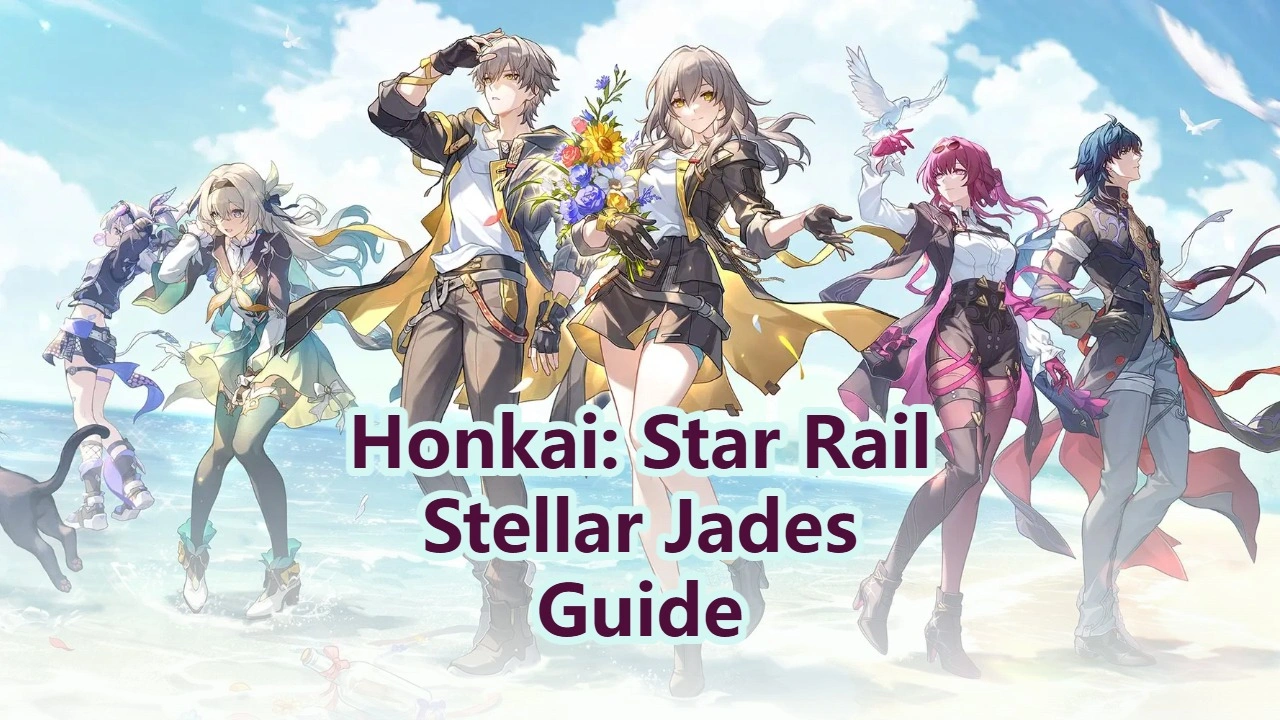 Honkai: Star Rail Stellar Jades Guide: Best Ways to Farm Currency