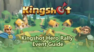 Kingshot Hero Rally Event Guide: How to Rally Heroes for Maximum Rewards