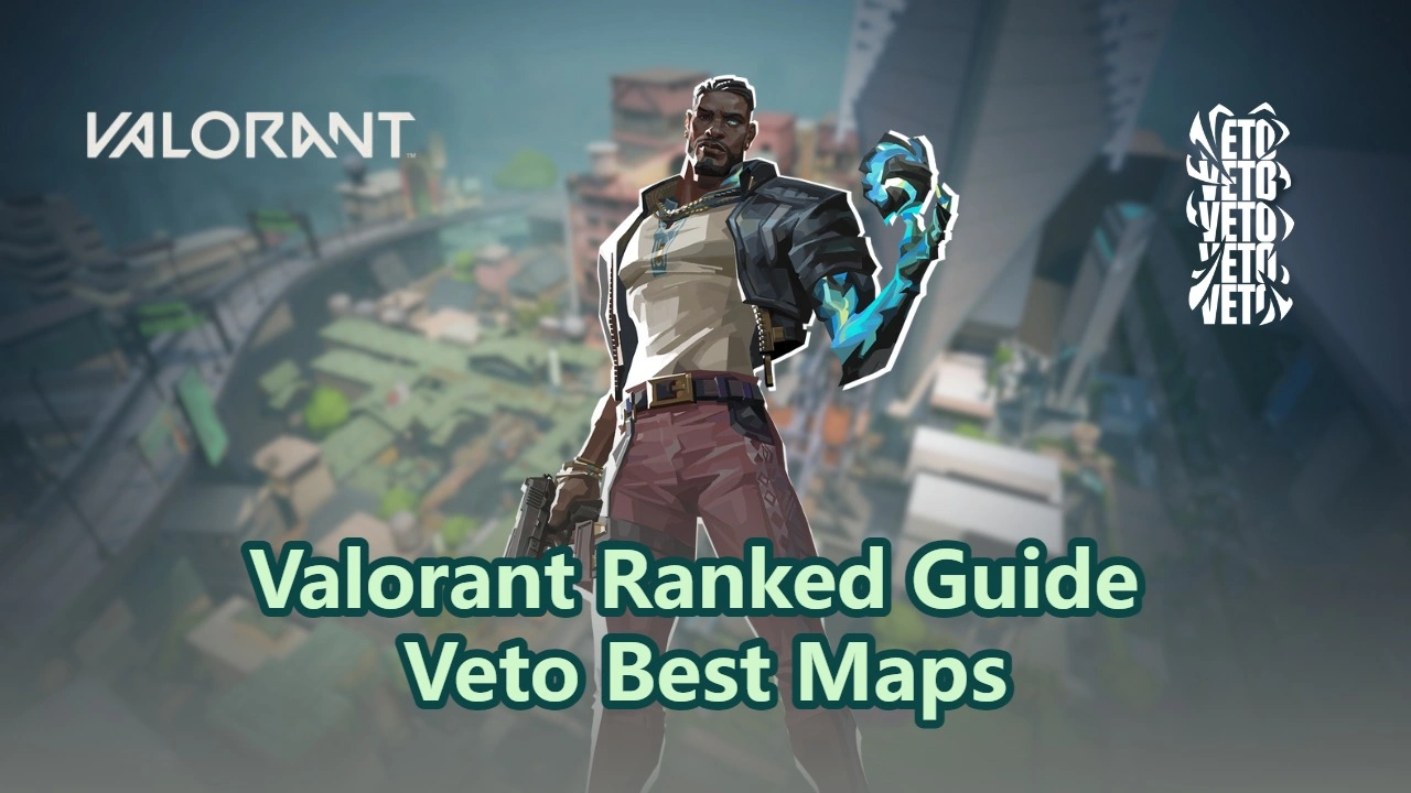 Valorant Ranked Guide: Veto Best Maps