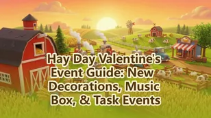 Hay Day Valentine's Event Guide: New Decorations, Music Box, and Task Events