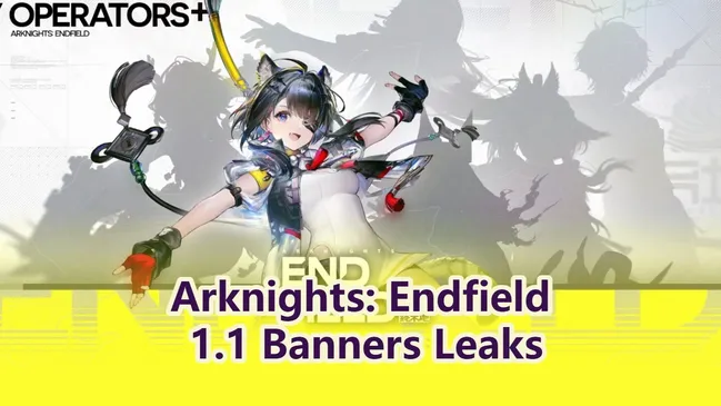 Arknights: Endfield 1.1 Banners Leaks: Tangtang ＆ Rossi Debut!
