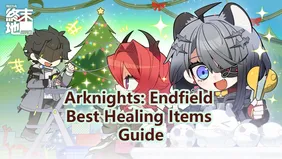Arknights: Endfield Best Healing Items Guide! How to Obtain & Use?