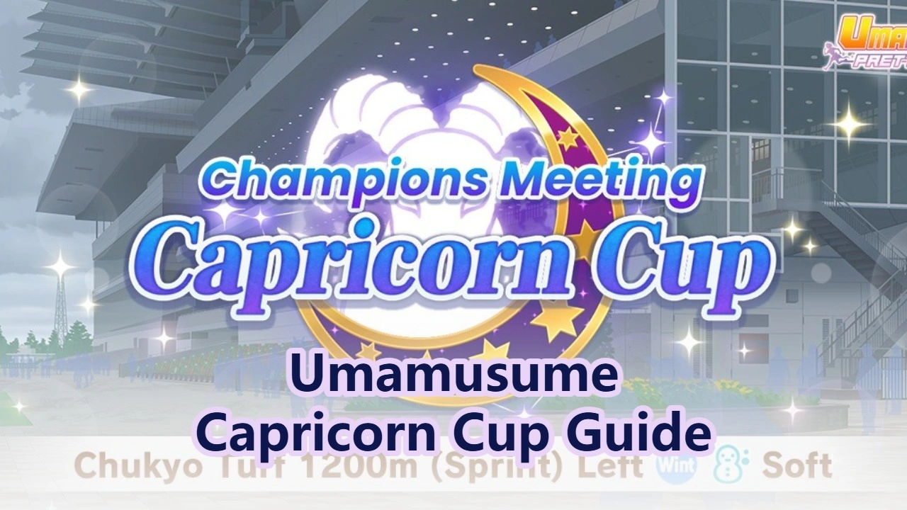 Uma Musume: Pretty Derby Capricorn Cup Guide