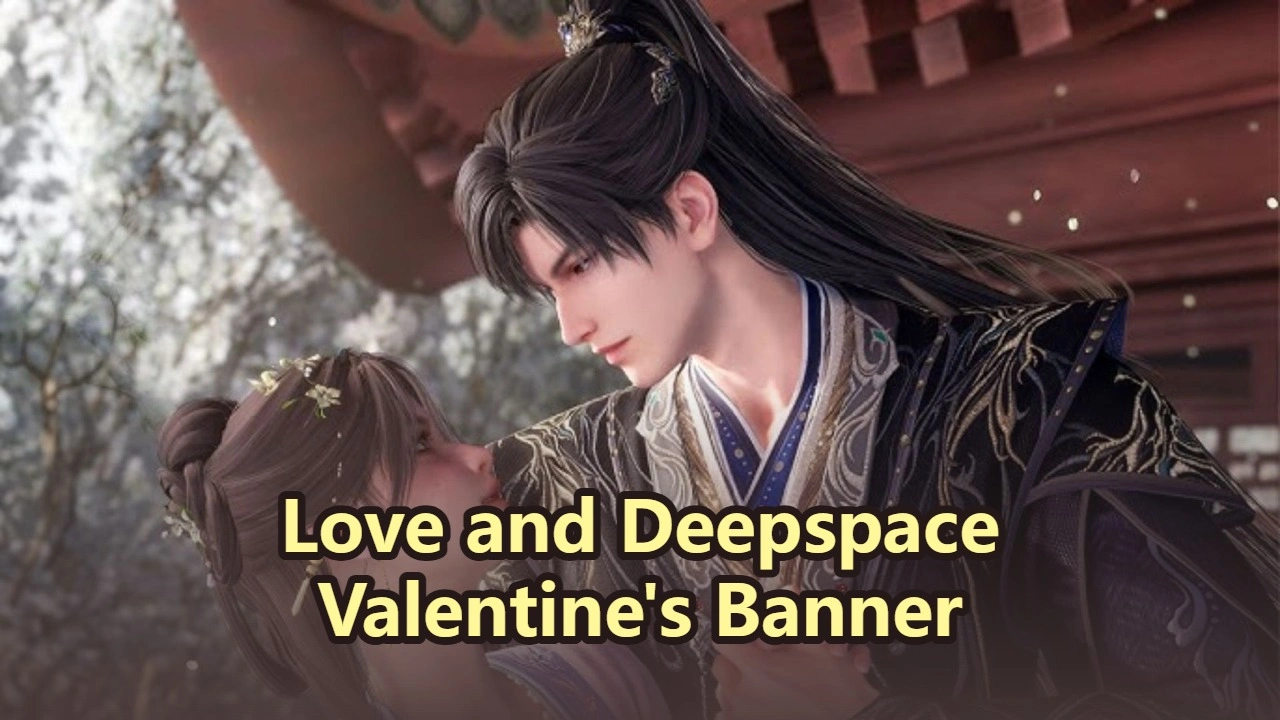 Love and Deepspace Valentine's Banner 2026: Mortality's Tenderness 5-Star Limited Memories Rate Up