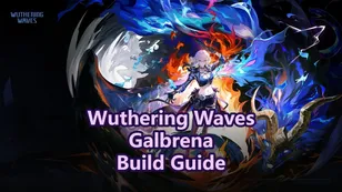 Wuthering Waves Galbrena Build Guide: Weapons, Echoes and Teams!