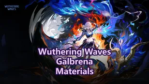 Galbrena Ascension, Forte & Weapon Materials | Wuthering Waves
