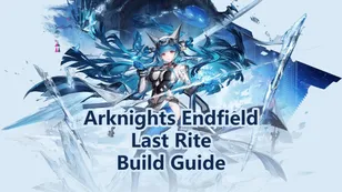 Last Rite Best Build: Weapons, Gear Sets & Teams | Arknights: Endfield