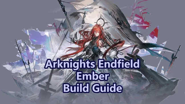Arknights: Endfield Ember Builds, Waffen, Teams & Mehr