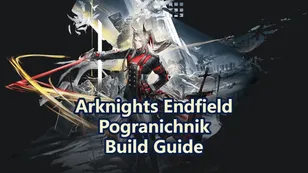 Pogranichnik Best Build: Weapons, Gear Sets & Teams | Arknights: Endfield