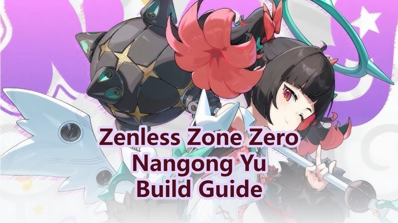 Nangong Yu Build Guide: W-Engine, Drive Discs & Teams | Zenless Zone Zero