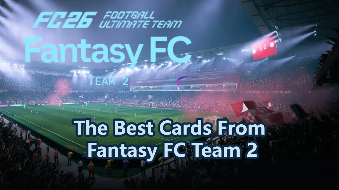 The Best Cards From Fantasy FC Team 2 in FC 26