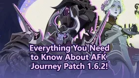 Everything You Need to Know About AFK Journey Patch 1.6.2!