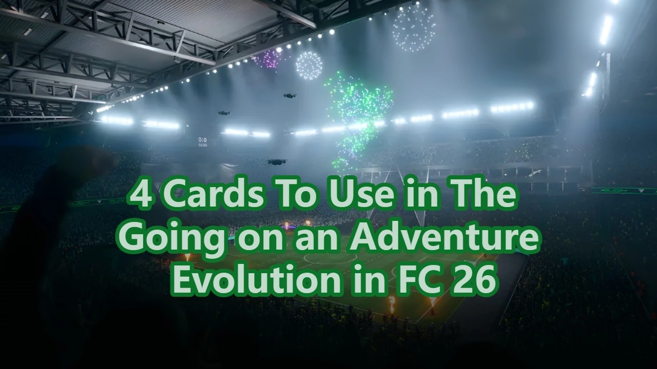 Best Cards To Use For Going on an Adventure Evo in FC 26