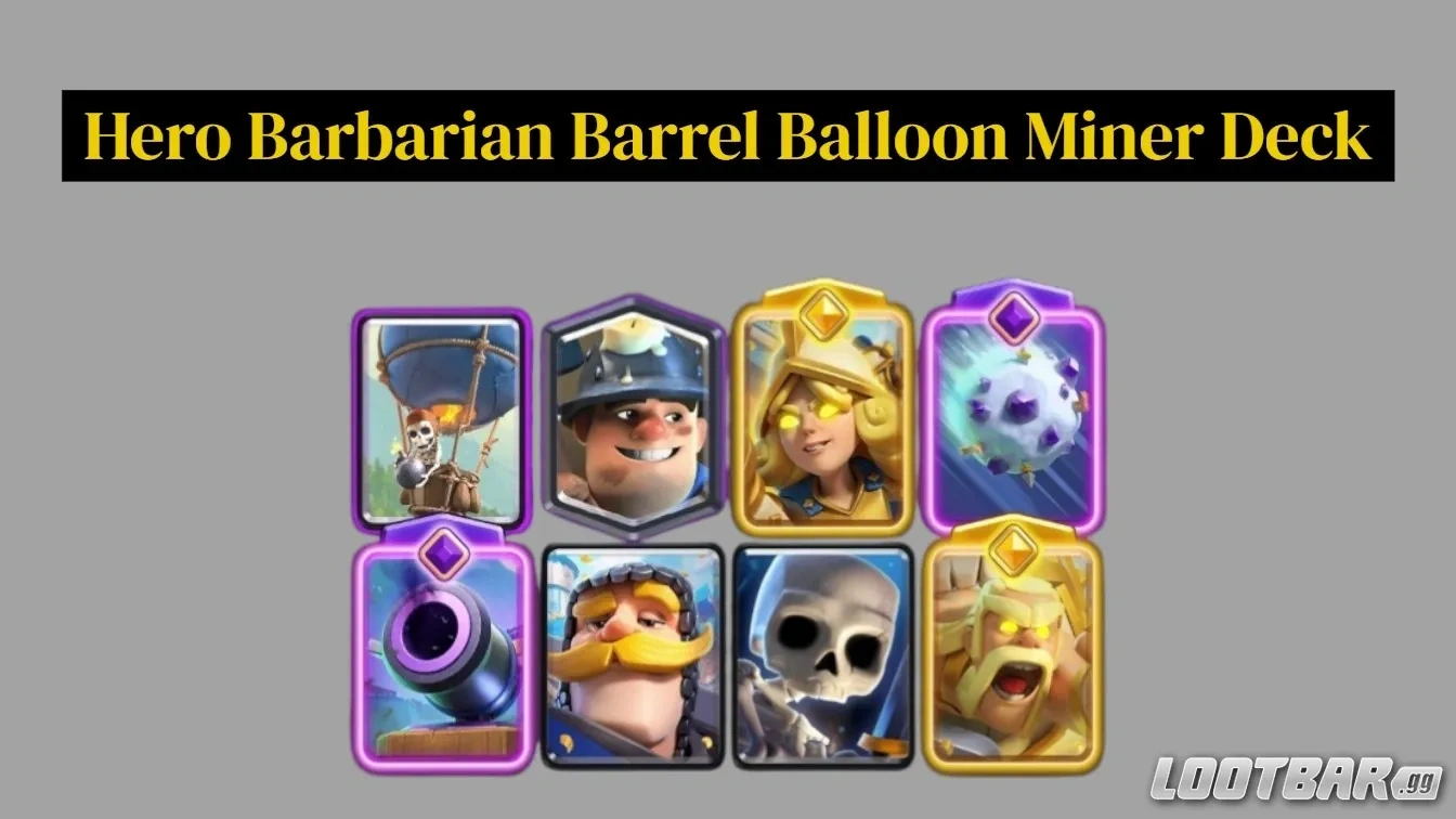 Hero Barbarian Barrel Balloon Miner Deck