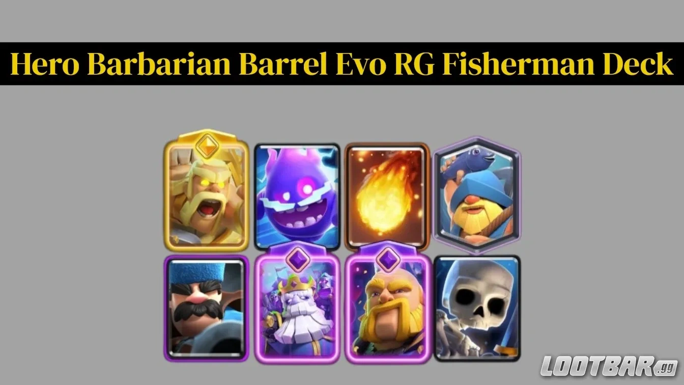 Hero Barbarian Barrel Evo Royal Giant Fisherman Deck