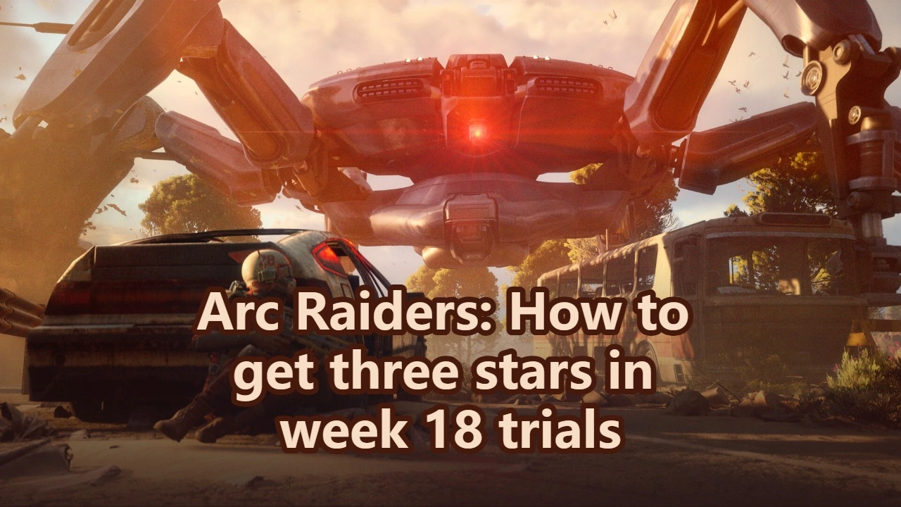 Arc Raiders: How to get three stars in week 18 trials