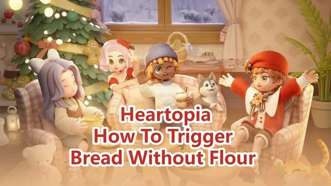 How To Trigger Bread Without Flour in Heartopia