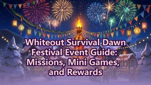 Whiteout Survival Dawn Festival Event Guide: Missions, Mini Games, and Rewards