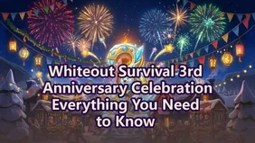 Whiteout Survival 3rd Anniversary Celebration: Everything You Need to Know