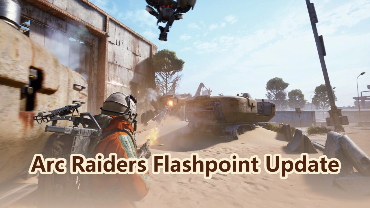 Arc Raiders Flashpoint Update: All You Need to Know