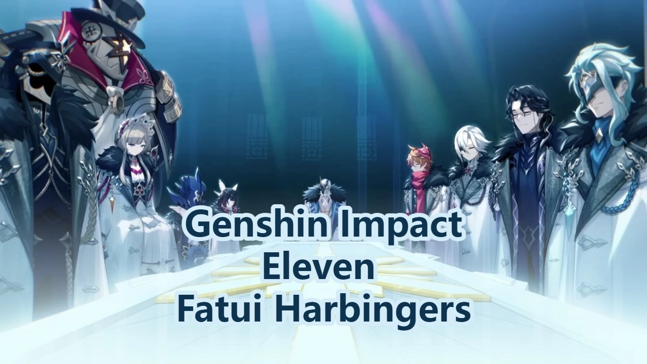 Genshin Impact Eleven Fatui Harbingers: Titles, Names & Ranks