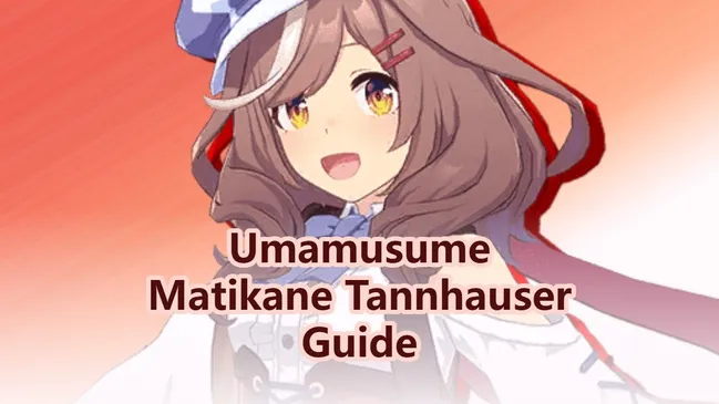 Uma Musume: Pretty Derby Matikane Tannhauser Guide