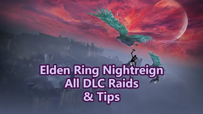 Elden Ring Nightreign: Complete DLC Raid List & Tips