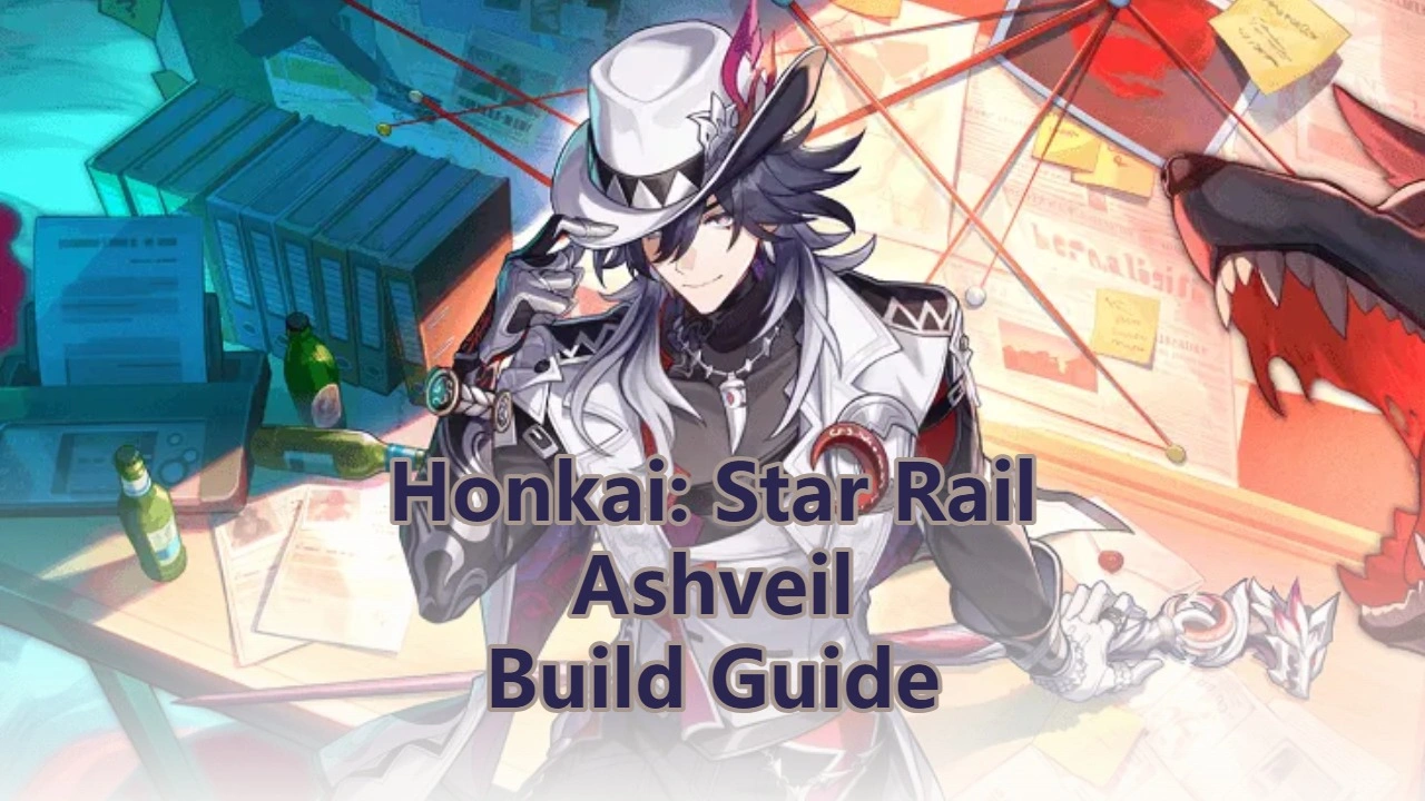 Honkai: Star Rail Ashveil Builds, Light Cones & Teams