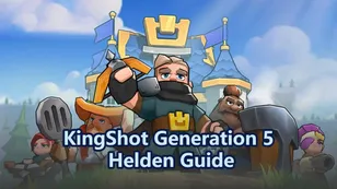 KingShot Generation 5 Helden Guide (Tag 283) – Meta, Builds & Prioritäten