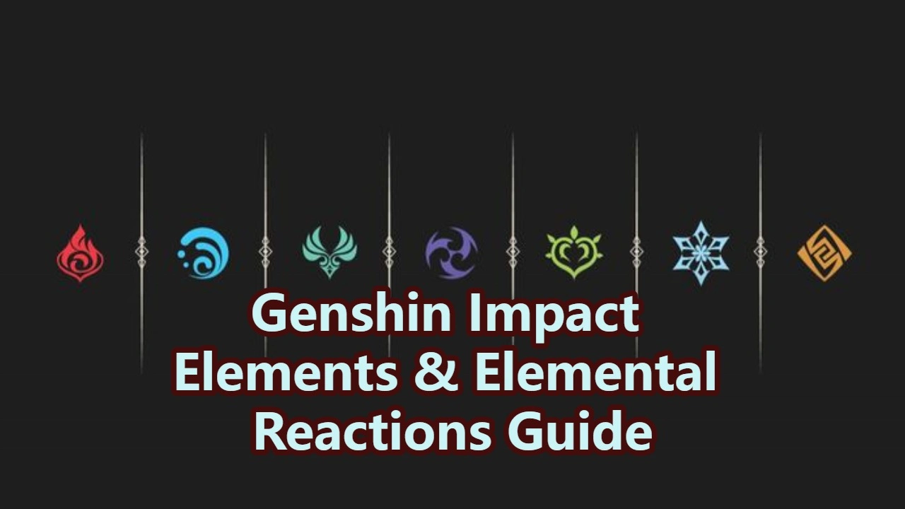 Genshin Impact Elements & Elemental Reactions Guide