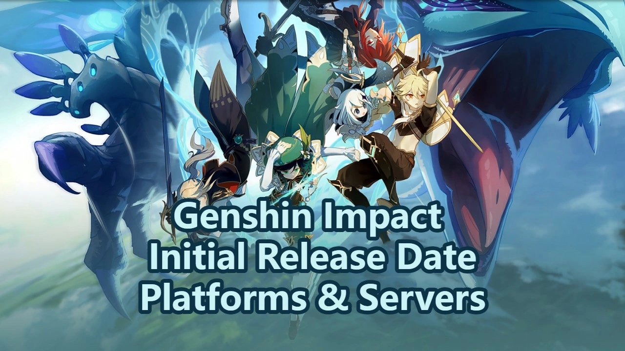Genshin Impact Initial Release Date, Platforms & Servers
