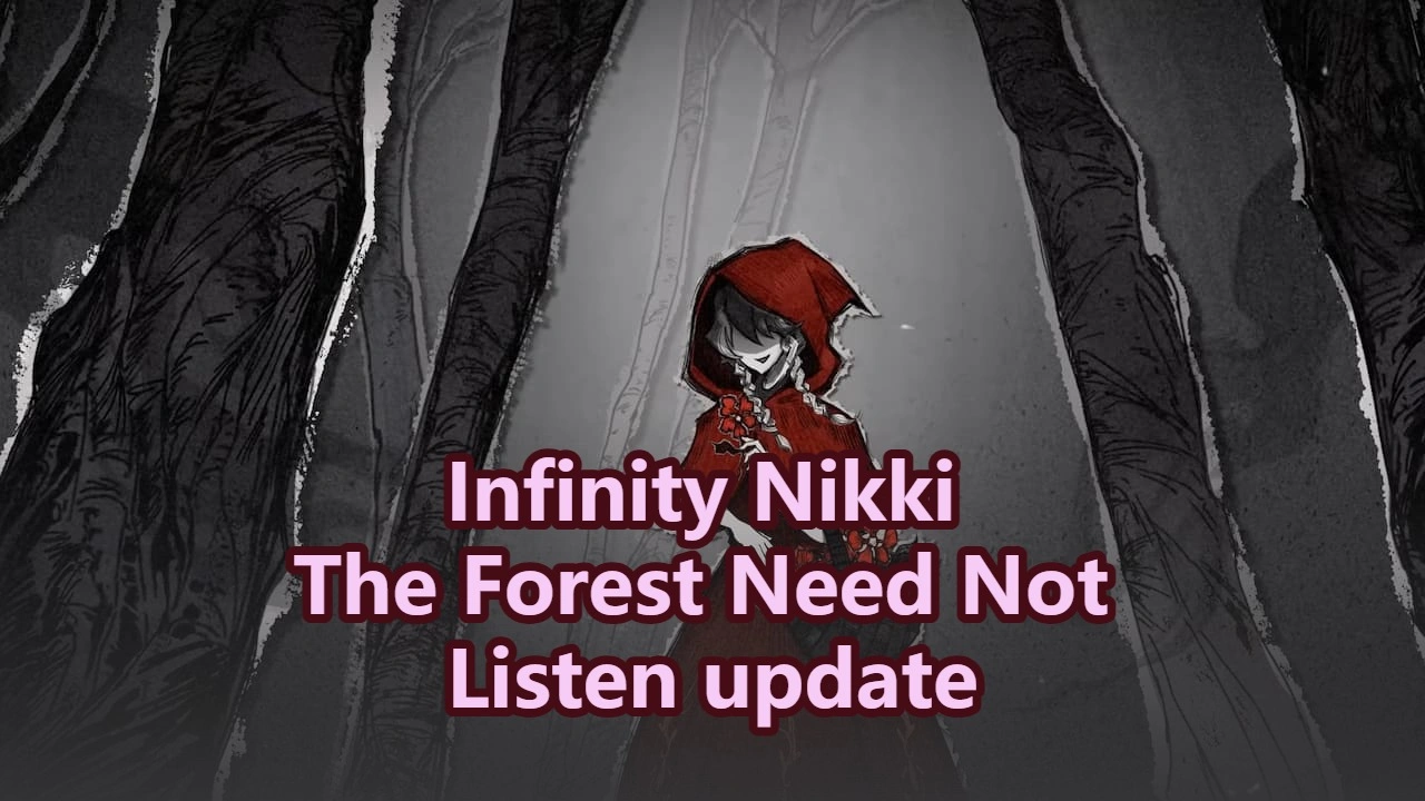 Infinity Nikki The Forest Need Not Listen update banners, quests, and events