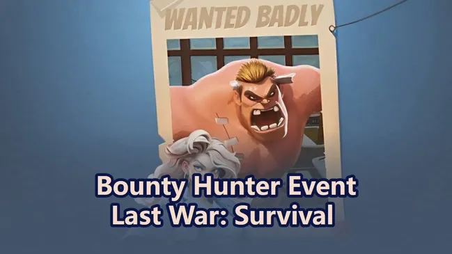 Last War: Survival - Panduan Lengkap Event Bounty Hunter