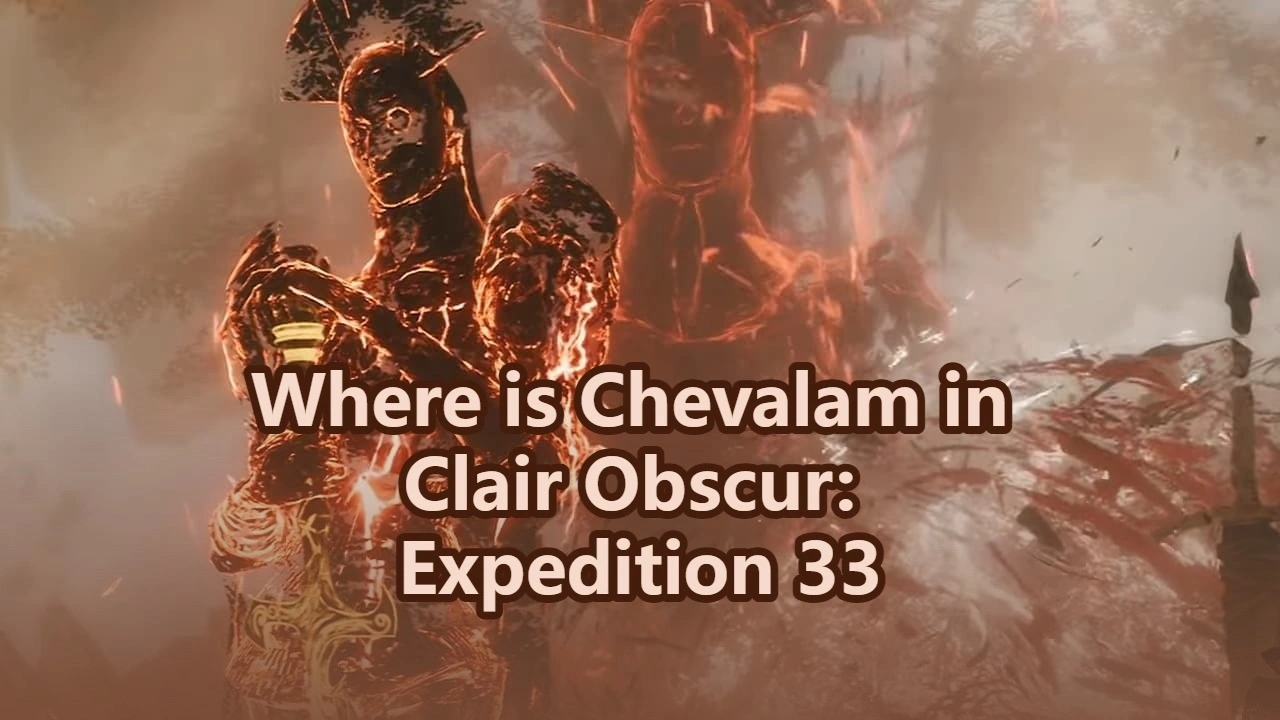 How and where to get Chevalam in Clair Obscur: Expedition 33
