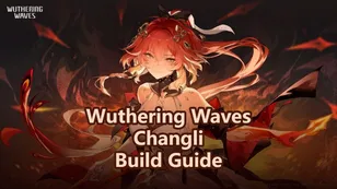 Wuthering Waves Changli Build Guide: Weapons, Echoes & Teams