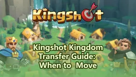 Kingshot Kingdom Transfer Guide: When to Move and How to Prepare